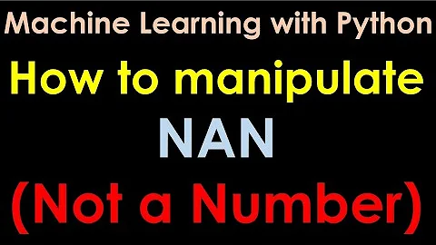 Python ile Makine Öğrenimi | NAN'i (Not a number) Nasıl Manipüle Edilir - P5