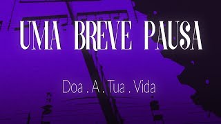 Video voorbeeld van "Uma Breve Pausa #62 - Doa a tua vida"