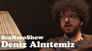 Sca Nero Show - Deniz Alnıtemiz