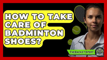 How To Take Care Of Badminton Shoes? - The Racket Xpert