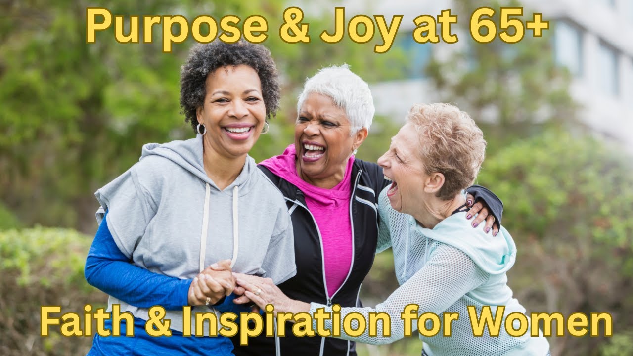Finding God's Purpose After 65 - A Christian Woman's Guide to Joy!