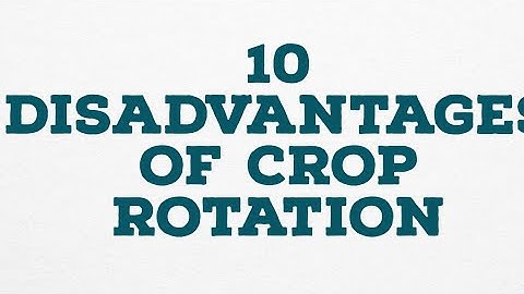 10 DISADVANTAGES OF CROP ROTATION