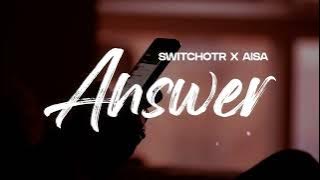 SwitchOTR x Aisa - Answer