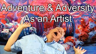 Adventure & Adversity as an Artist