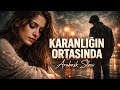 KARANLIĞIN ORTASINDA | Türkçe slow arabesk duygusal aşk şarkıları| #arabesk #slowcover #slowmuzik 