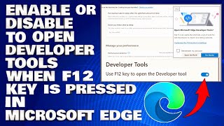 how to enable or disable to open the developer tools when the f12 key is pressed in microsoft edge