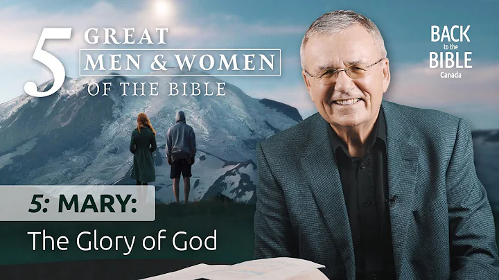Mary: The Glory of God | Back to the Bible Canada ...