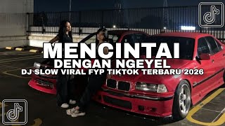 DJ MENCINTAI DENGAN NGEYEL BY ZHARIF PROJECT REMIX FULL SONG VIRAL FYP TIKTOK TERBARU 2026