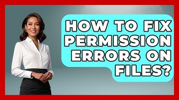 How To Fix Permission Errors On Files? - Learn To Troubleshoot