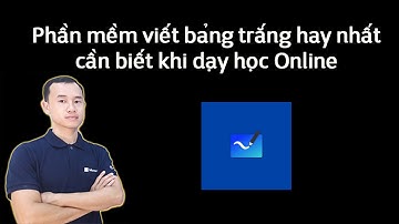 Phần mềm viết bảng trắng hay nhất cần biết khi dạy học Online