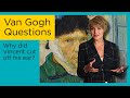 Why did Van Gogh cut off his ear? || Van Gogh Questions #1