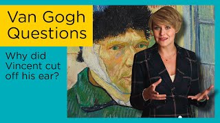 Why did Van Gogh cut off his ear? || Van Gogh Questions #1