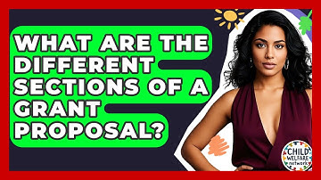 What Are The Different Sections Of A Grant Proposal? - Child Welfare Network