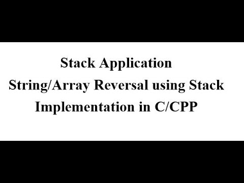 Lecture 06(b) - Stack Application - String/Array Reversal using Stack - Implementation in C/CPP