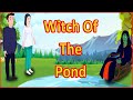 Witch Of The Pond | Moral Stories in English | English Cartoon | Maha Cartoon TV English