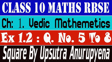 Ex 1.2 Q. No. 5 to 8 : Ch 1 Vedic Mathematics Class 10 Maths Rbse Square By Upsutra Anurupyena