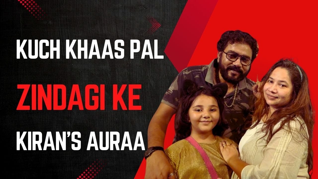Kuch Khaas Pal Zindagi Ke |Real Smiles,Real Moments |Kiran’s Aura,Aapka support hi hamari energy hai