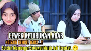 CEWEK KETURUNAN ARAB AKHIRNYA  LULUH LANTAH SETELAH MENDENGAR SHOLAWAT GEMBEL..!!