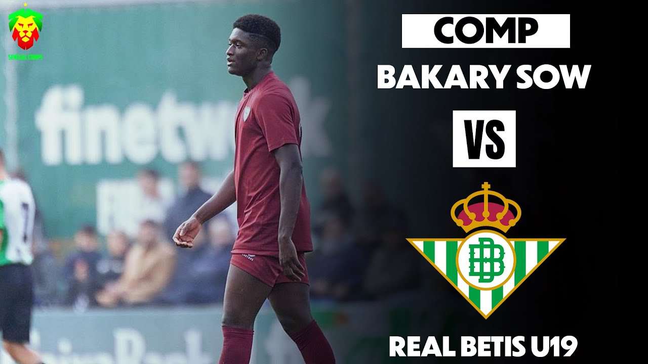 Bakary Sow Vs Real Betis U19 YouTube Bakary Sow Vs Real Betis U19 YouTube