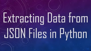 Extracting Data from JSON Files in Python