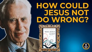 Swinburne on the Incarnation: How Could Jesus NOT Do Wrong?