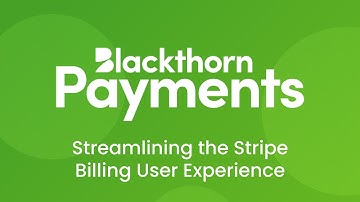 Blackthorn Payments - Streamlining the Stripe Billing User Experience