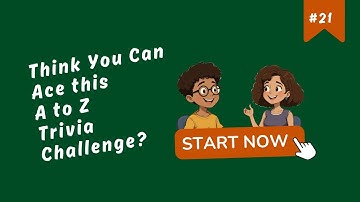 A to Z General Knowledge Quiz #21 - 26 GK & Trivia Questions