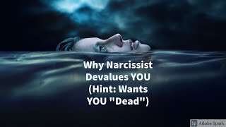 Why Narcissist Devalues YOU  (Hint: Wants YOU 