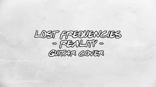 Lost Frequencies - Reality (Guitar Cover)