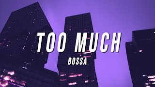 Bossa - Too Much (Lyrics) Resimi