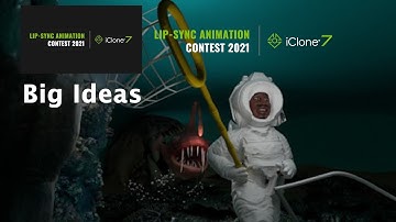 2021 iClone Lip Sync Animation Contest - (Big Ideas)