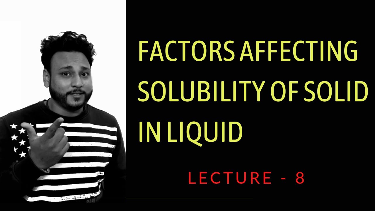 FACTORS AFFECTING SOLUBILITY SOLID IN LIQUID CLASS 12 | WHAT IS ...