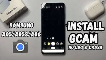 How to Install gcam in Samsung A05/A05s/A06