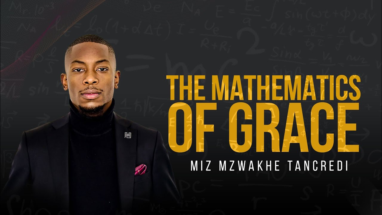 The mathematics of grace miz mzwakhe tancredi youtube