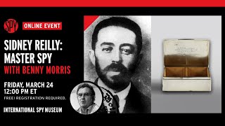 Sidney Reilly: Master Spy with Benny Morris