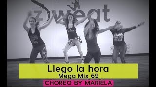 Zumba Mega Mix 69 | Llego La Hora | Choreo by Mariela | Z Sweat Dance and Fitness