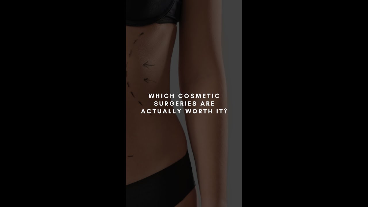 What plastic surgeries are worth it from a board certified plastic surgeon