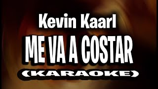 Kevin Kaarl - me va a costar (KARAOKE - INSTRUMENTAL)