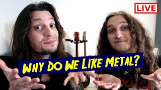 METAL TALKS - WHY DO WE LIKE METAL?