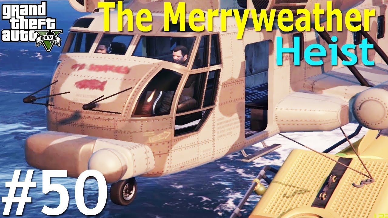 GTA 5 Mission Trevor The Merryweather Heist GTA V GAMEPLAY #50 ...