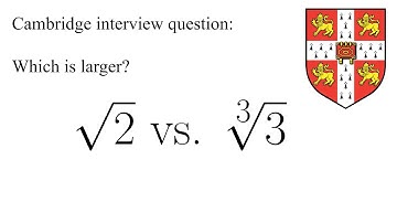 Cambridge Interview Question: Which is Larger?