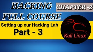 𝐇𝐀𝐂𝐊𝐈𝐍𝐆 𝐅𝐔𝐋𝐋 𝐂𝐎𝐔𝐑𝐒𝐄 ||Chapter - 2 Setting up our Kali Lab|| Part - 3 || Hacker's Guide