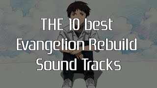 THE 10 best Evangelion Rebuild Sound Tracks