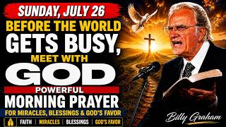 SUNDAY, July 26 Before the World Gets Busy, Meet With God | Powerful Morning Prayer and Motivational