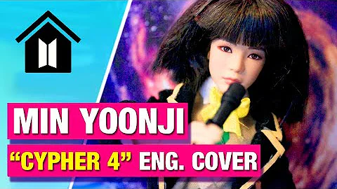 🔥 Min Yoonji Raps "CYPHER Pt. 4" 🔥 [ Female English Cover] + [BTS Mattel Dolls Parody FMV]