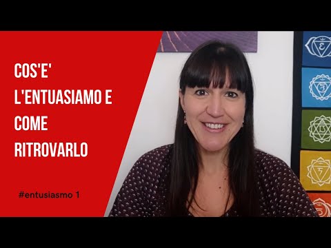 Video: Cos'è L'entusiasmo?