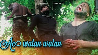 Aye watan watan aabad rahe tu (Raazi ) | Arjit Singh Full Version|Rakesh shauo|Looser BoyS|Army Song