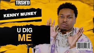 KENNY MUNEY - U DIG ME | TRSH’D Performance