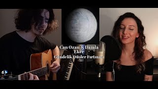 Ahmethan Sandıkçı & İdil Arslan - Gündelik Düşler Fırtınası ( Can Ozan & Damla Eker) Cover Resimi