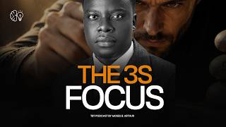 The 3S Focus | Thoughts Become Things Podcast